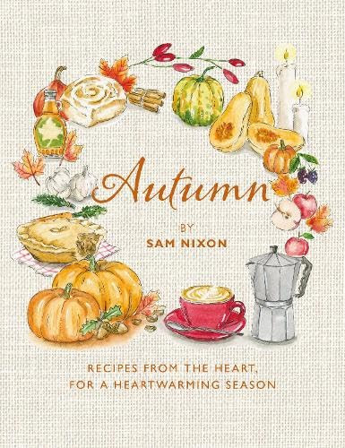Autumn (Recipes from the Heart, for a Heartwarming Season) by Sam Nixon, 9781915538505