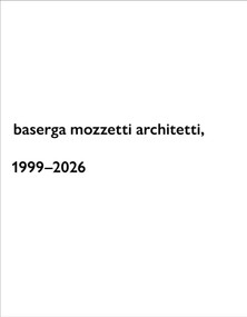 baserga mozzetti architetti, 1999-2026 (Bilingual Edition) by Nicola Navone, 9783037613795