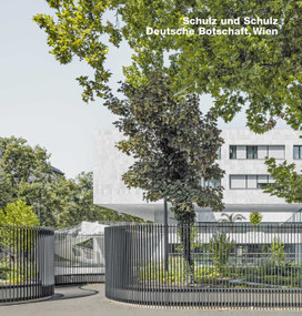 Schulz und Schulz, Deutsche Botschaft, Wien by Heinrich Wefing, 9783932565892