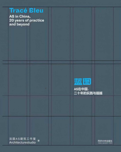 Tracé Bleu (AS in China, 20 years of practice and beyond) by Architechturestudio, 9787576514124