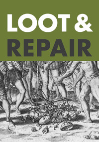 Loot & Repair (Plunder and Restitution between the Early Modern Battlefield and the Modern-Day Museum) by Francesca Borgo, Julia Vásquez, 9788833673592