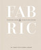 Fabric (The Natural History and Future of Our Clothing) by Carroll Dunham, Tierney Thys, Suzanne Lee, 9798887620039