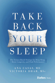 Take Back Your Sleep (The Science-Based Strategy for Deep Sleep, Brain Longevity, and Peak Performance) by Ana Casas, Victoria Dhar, 9798901800164