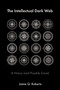 The Intellectual Dark Web (A History (and Possible Future)) by Jamie Q. Roberts, 9781634312707