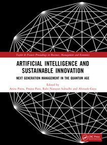 Artificial Intelligence and Sustainable Innovation (Next Generation Management in the Quantum Age) by Anita Patra, Prajna Pani, Rabi Narayan Subudhi, Abinash Gaya, 9781041440826