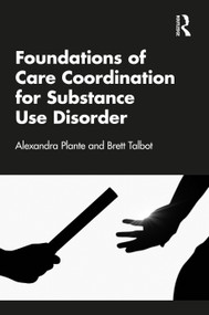 Foundations of Care Coordination for Substance Use Disorder by Alexandra Plante, Brett Talbot, 9781041111412