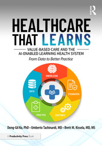 Healthcare That Learns (Value-Based Care and the AI-Enabled Learning Health System) by Dong-Gil Ko, PhD, Umberto Tachinardi, Brett M. Kissela, 9781041256434