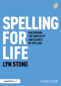 Spelling for Life (Uncovering the Simplicity and Science of Spelling) by Lyn Stone, 9781041247883