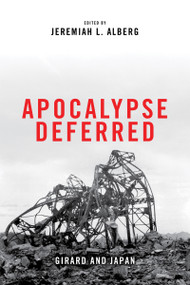 Apocalypse Deferred (Girard and Japan) by Jeremiah L. Alberg, 9780268100162