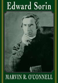 Edward Sorin by Marvin R. O'Connell, 9780268027599
