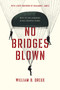 No Bridges Blown (With the OSS Jedburghs in Nazi-Occupied France) by William B. Dreux, 9780268107987