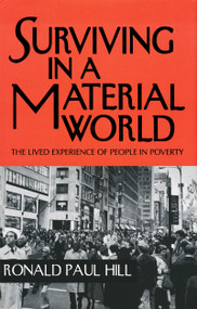 Surviving in a Material World (The Lived Experience of People in Poverty) by Ronald Paul Hill, 9780268041014