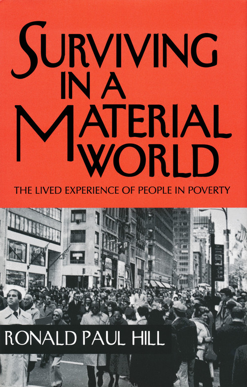 Surviving in a Material World (The Lived Experience of People in Poverty) by Ronald Paul Hill, 9780268041014