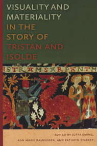 Visuality and Materiality in the Story of Tristan and Isolde by Jutta Eming, Ann Marie Rasmussen, 9780268041397