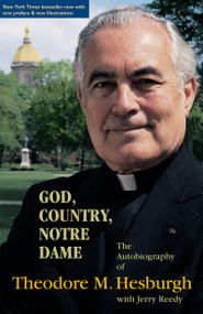 God, Country, Notre Dame (The Autobiography of Theodore M. Hesburgh) by Theodore M. Hesburgh C.S.C., 9780268010386