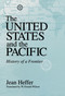 United States and the Pacific (History of a Frontier) by Jean Heffer, W. Donald Wilson, 9780268043087