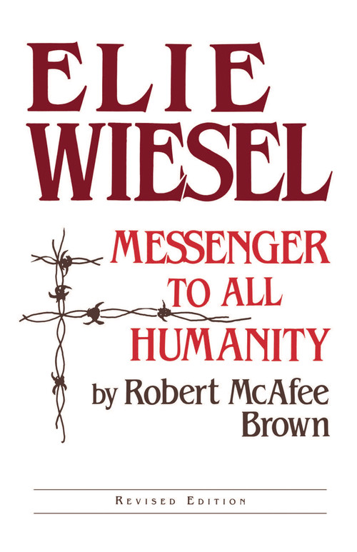 Elie Wiesel (Messenger to All Humanity, Revised Edition) by Robert McAfee Brown, 9780268009205
