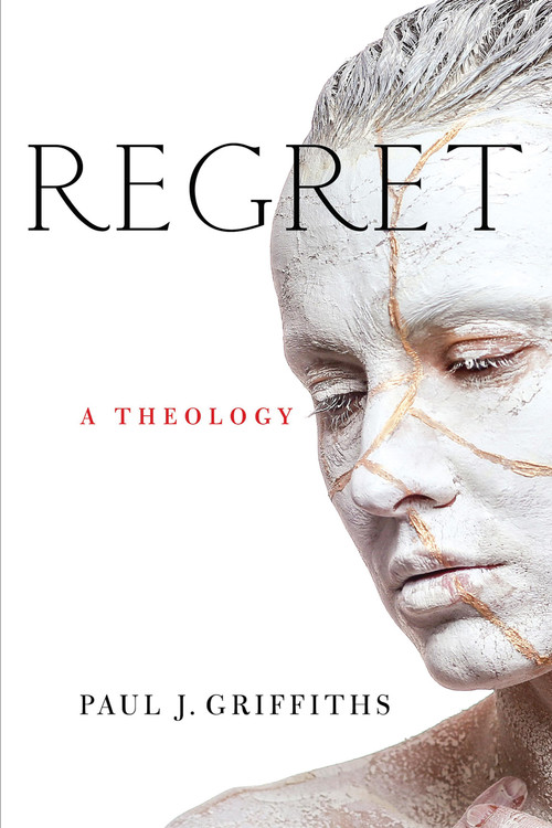 Regret (A Theology) by Paul J. Griffiths, 9780268200268