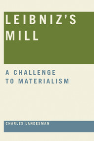Leibniz's Mill (A Challenge to Materialism) by Charles Landesman, 9780268034115