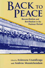Back to Peace (Reconciliation and Retribution in the Postwar Period) by Aranzazu Usandizaga, Andrew Monnickendam, 9780268044527
