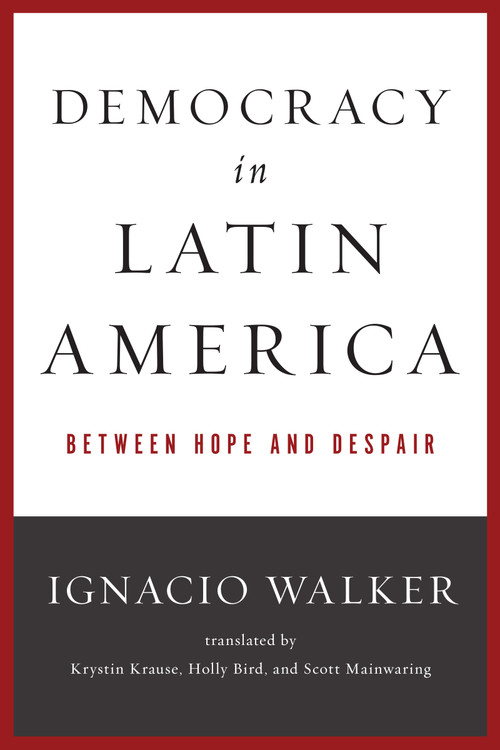 Democracy in Latin America (Between Hope and Despair) by Ignacio Walker, Scott Mainwaring, 9780268019723