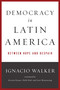 Democracy in Latin America (Between Hope and Despair) by Ignacio Walker, Scott Mainwaring, 9780268019723