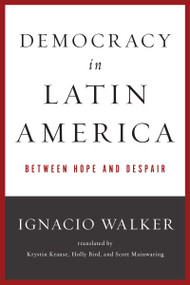 Democracy in Latin America (Between Hope and Despair) by Ignacio Walker, Scott Mainwaring, 9780268019723