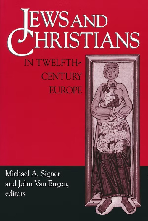 Jews and Christians in Twelfth-Century Europe by Michael A. Signer, John Van Engen, 9780268032548