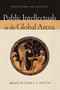 Public Intellectuals in the Global Arena (Professors or Pundits?) by Michael C. Desch, 9780268100247