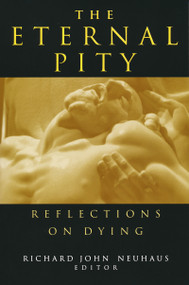 Eternal Pity (Reflections on Dying) by Richard John Neuhaus, 9780268027575