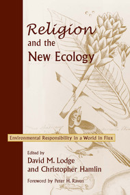 Religion and the New Ecology (Environmental Responsibility in a World in Flux) by David M. Lodge, 9780268034047