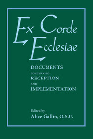Ex Corde Ecclesiae (Documents Concerning Reception and Implementation) by Alice Gallin O.S.U., 9780268029661