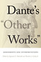 Dante's "Other Works" (Assessments and Interpretations) by Zygmunt G. Baranski, Theodore J. Cachey, Jr., 9780268202392