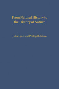 From Natural History to the History of Nature (Readings from Buffon and His Critics) by John Lyon, Phillip R. Sloan, 9780268159740