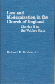 Law and Modernization in the Church of England (Charles II to the Welfare State) by Robert E. Rodes Jr., 9780268012939