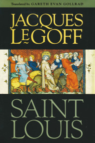 Saint Louis by Jacques Le Goff, Gareth Gollrad, 9780268033811
