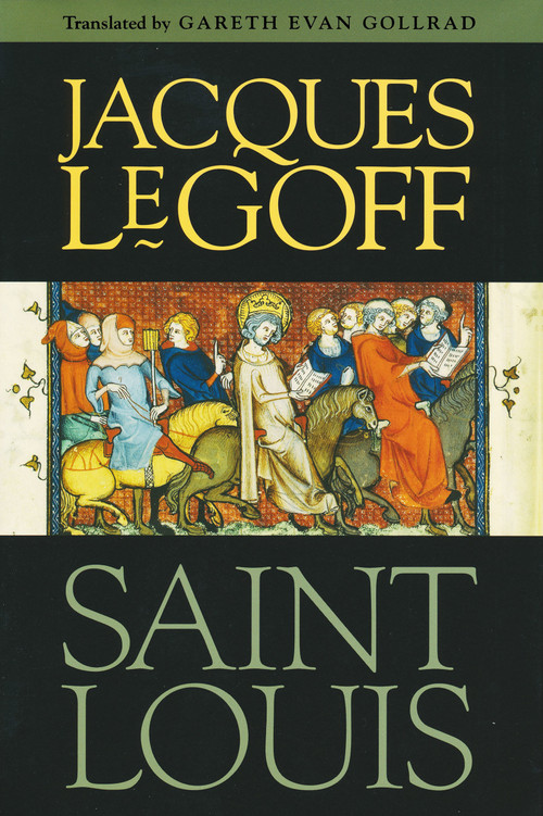 Saint Louis by Jacques Le Goff, Gareth Gollrad, 9780268033811