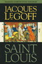 Saint Louis by Jacques Le Goff, Gareth Gollrad, 9780268033811