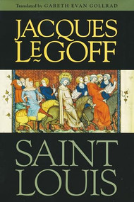 Saint Louis by Jacques Le Goff, Gareth Gollrad, 9780268033811