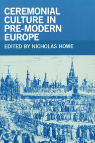 Ceremonial Culture in Pre-Modern Europe by Nicholas Howe, 9780268030759