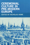 Ceremonial Culture in Pre-Modern Europe by Nicholas Howe, 9780268030759
