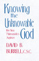 Knowing the Unknowable God (Ibn-Sina, Maimonides, Aquinas) by David B. Burrell C.S.C., 9780268012267