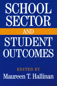 School Sector and Student Outcomes by Maureen T. Hallinan, 9780268031015