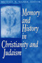 Memory and History In Christianity and Judaism by Michael A. Signer, 9780268034603