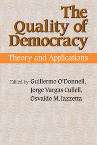 The Quality of Democracy (Theory and Applications) by Guillermo O'Donnell, Jorge Vargas Cullell, Osvaldo M. Iazzetta, 9780268037208