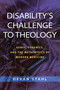 Disability's Challenge to Theology (Genes, Eugenics, and the Metaphysics of Modern Medicine) by Devan Stahl, 9780268202989