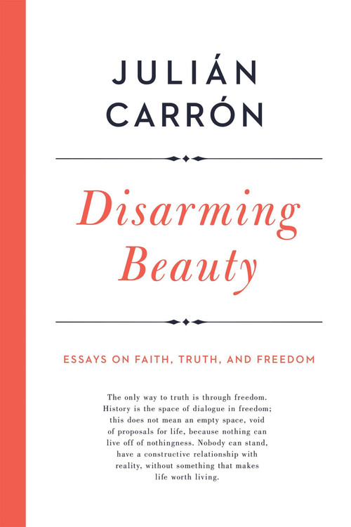 Disarming Beauty (Essays on Faith, Truth, and Freedom) by Julián Carrón, 9780268101978