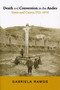 Death and Conversion in the Andes (Lima and Cuzco, 1532-1670) by Gabriela Ramos, 9780268040284