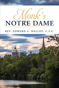 Monk's Notre Dame by Edward A. Malloy C.S.C., 9780268034979