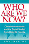 Who Are We Now? (Christian Humanism and the Global Market from Hegel to Heaney) by Nicholas Boyle, 9780268019587